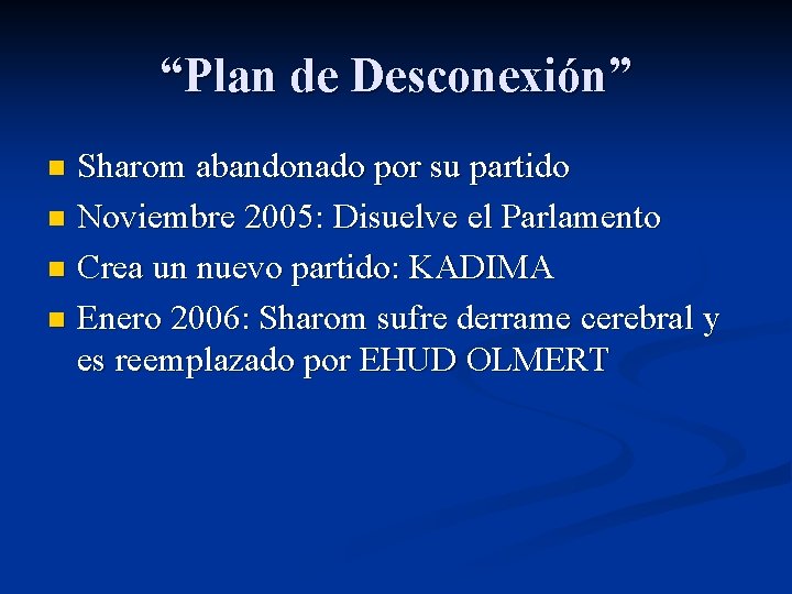 “Plan de Desconexión” Sharom abandonado por su partido n Noviembre 2005: Disuelve el Parlamento