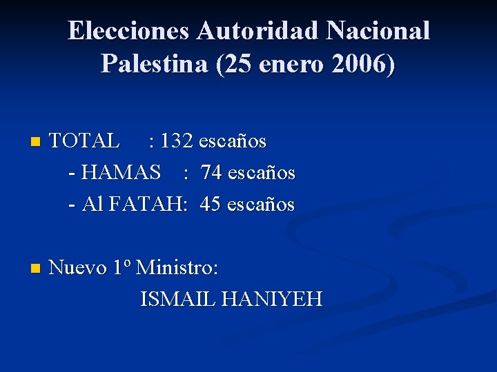 Elecciones Autoridad Nacional Palestina (25 enero 2006) TOTAL : 132 escaños - HAMAS :