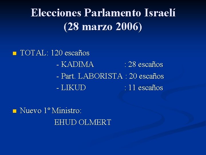 Elecciones Parlamento Israelí (28 marzo 2006) TOTAL: 120 escaños - KADIMA : 28 escaños