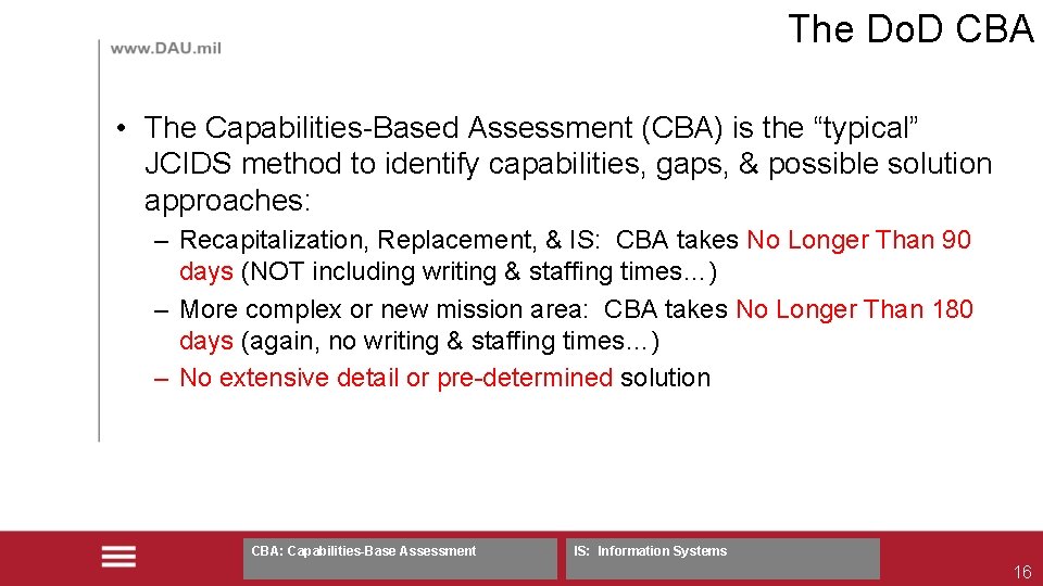 The Do. D CBA • The Capabilities-Based Assessment (CBA) is the “typical” JCIDS method