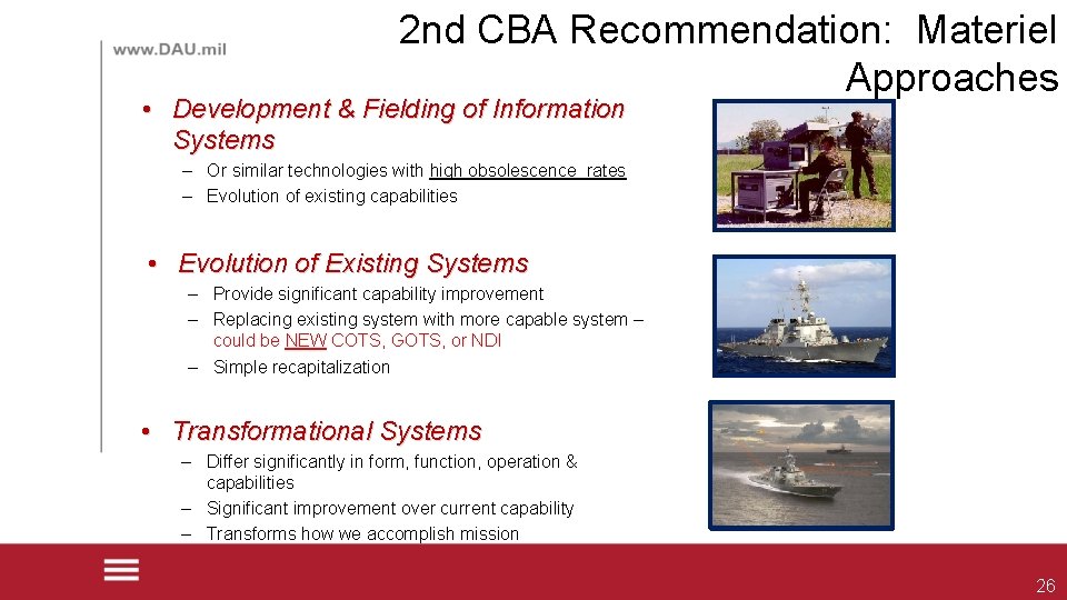 2 nd CBA Recommendation: Materiel Approaches • Development & Fielding of Information Systems –