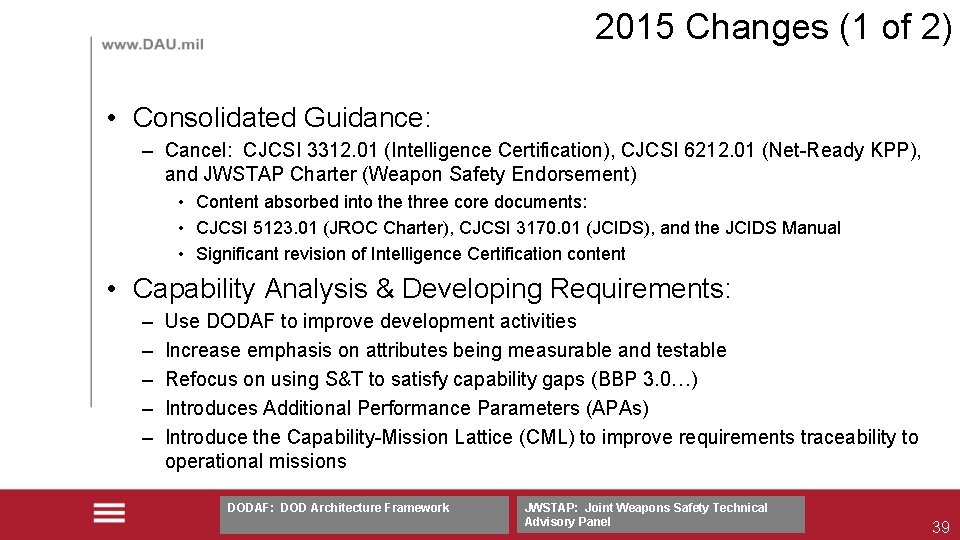 2015 Changes (1 of 2) • Consolidated Guidance: – Cancel: CJCSI 3312. 01 (Intelligence