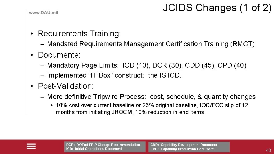 JCIDS Changes (1 of 2) • Requirements Training: – Mandated Requirements Management Certification Training