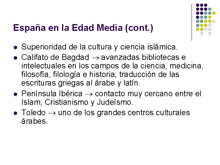 España en la Edad Media (cont. ) l l Superioridad de la cultura y