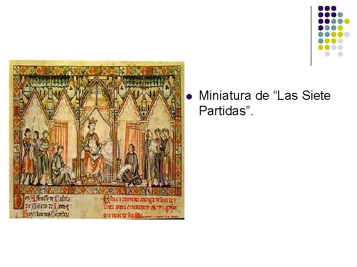 l Miniatura de “Las Siete Partidas”. 