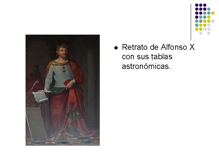 l Retrato de Alfonso X con sus tablas astronómicas. 