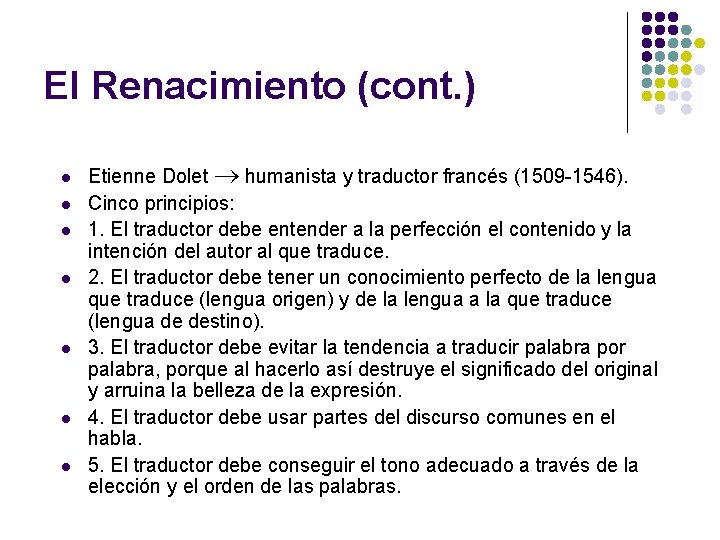 El Renacimiento (cont. ) l l l l Etienne Dolet humanista y traductor francés