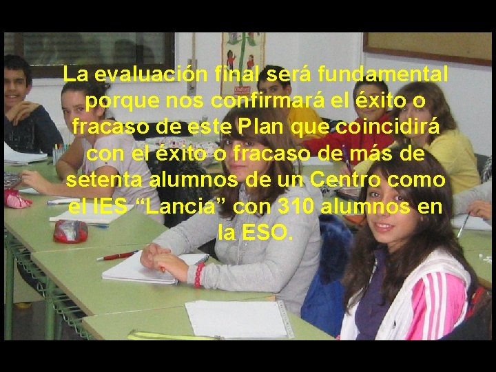 La evaluación final será fundamental porque nos confirmará el éxito o fracaso de este