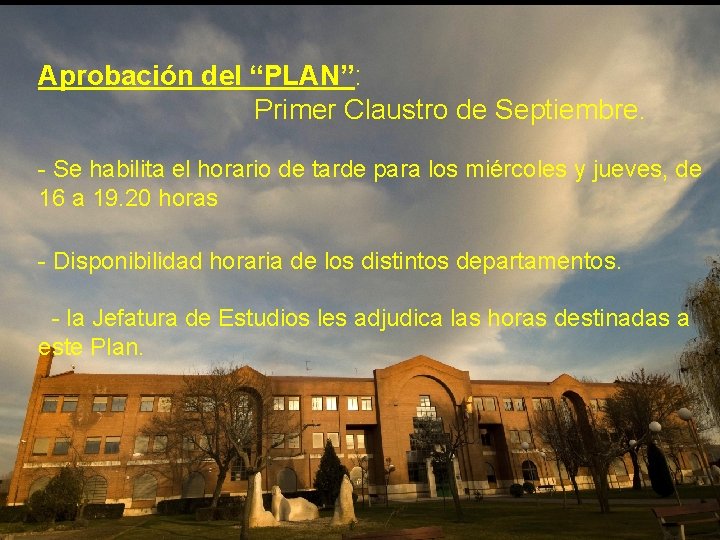 Aprobación del “PLAN”: Primer Claustro de Septiembre. - Se habilita el horario de tarde