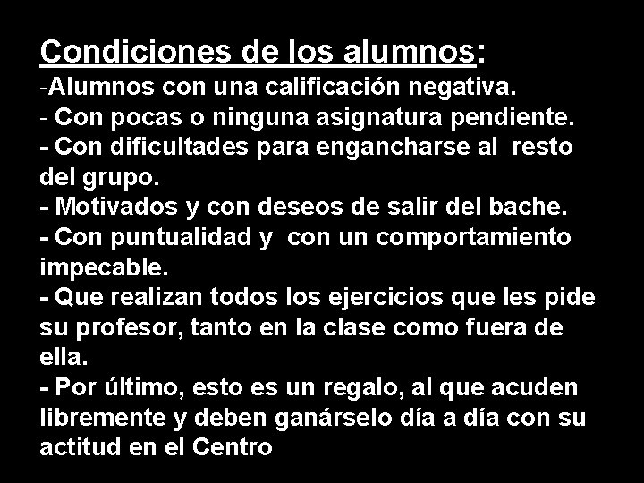 Condiciones de los alumnos: -Alumnos con una calificación negativa. - Con pocas o ninguna