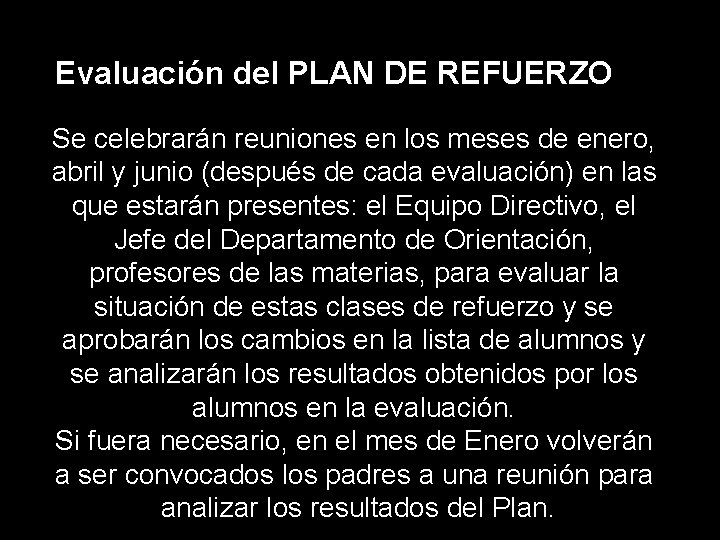 Evaluación del PLAN DE REFUERZO Se celebrarán reuniones en los meses de enero, abril