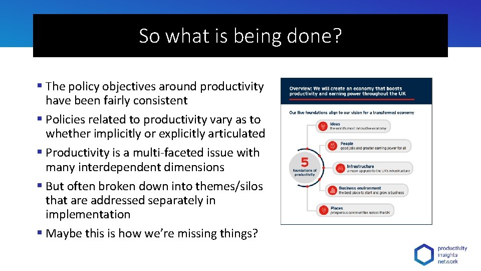 So what is being done? § The policy objectives around productivity have been fairly