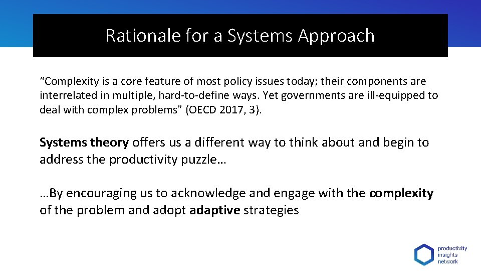 Rationale for a Systems Approach “Complexity is a core feature of most policy issues