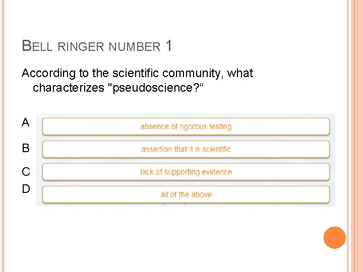 BELL RINGER NUMBER 1 According to the scientific community, what characterizes "pseudoscience? “ A