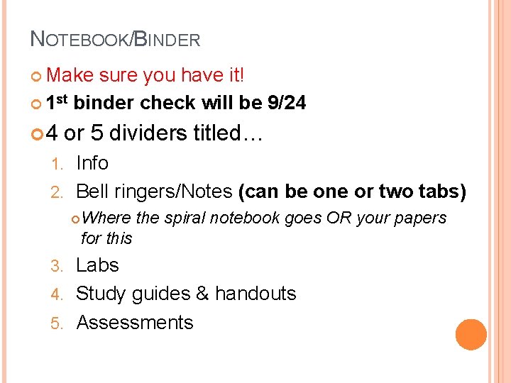 NOTEBOOK/BINDER Make sure you have it! 1 st binder check will be 9/24 4