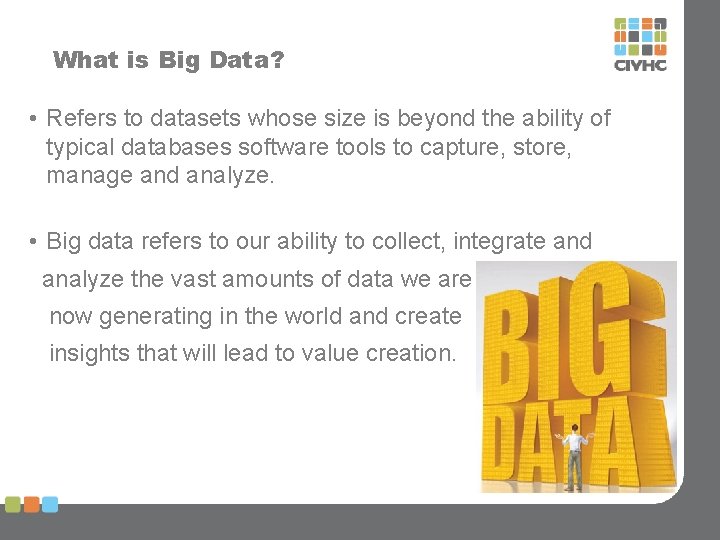 What is Big Data? • Refers to datasets whose size is beyond the ability
