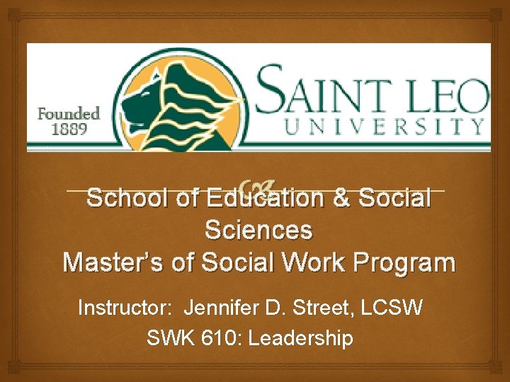  & Social School of Education Sciences Master’s of Social Work Program Instructor: Jennifer