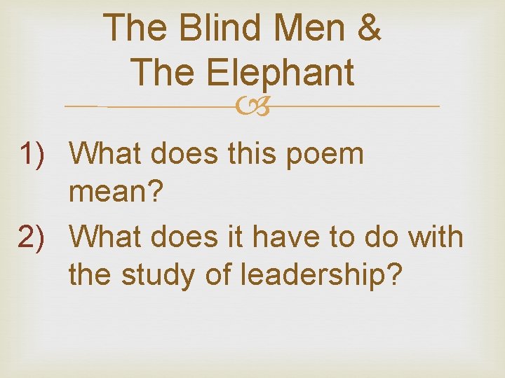 The Blind Men & The Elephant 1) What does this poem mean? 2) What