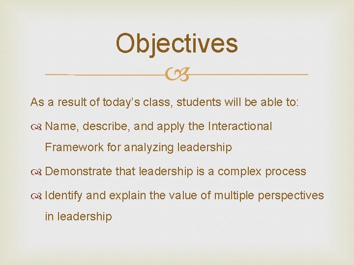 Objectives As a result of today’s class, students will be able to: Name, describe,