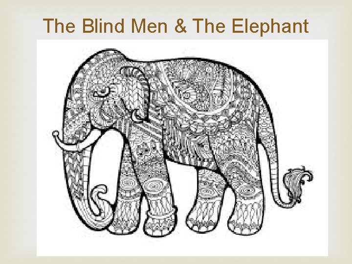 The Blind Men & The Elephant 