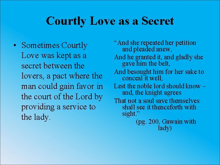 Courtly Love as a Secret • Sometimes Courtly Love was kept as a secret