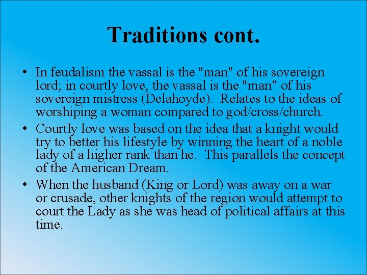 Traditions cont. • In feudalism the vassal is the "man" of his sovereign lord;