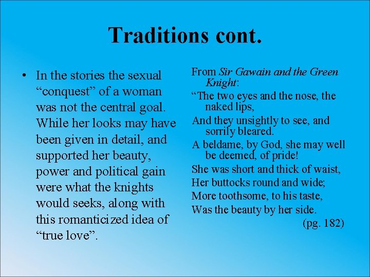 Traditions cont. • In the stories the sexual “conquest” of a woman was not