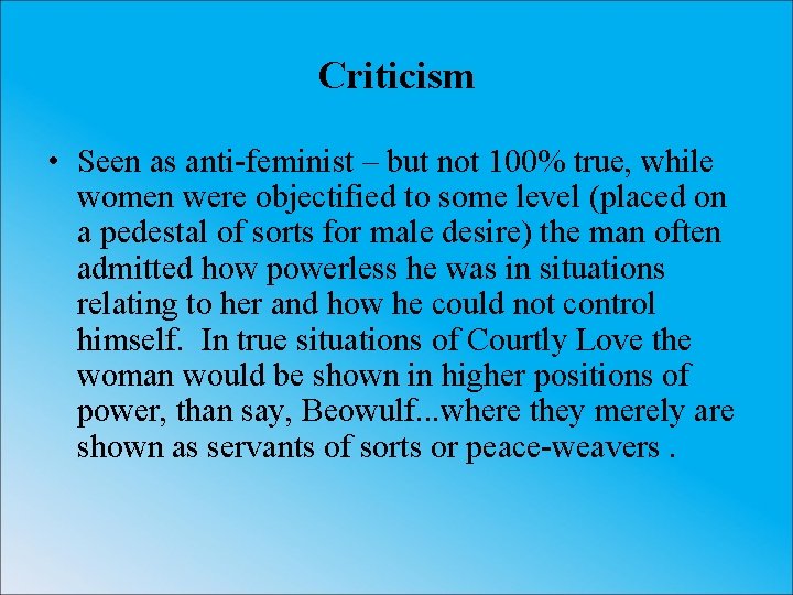 Criticism • Seen as anti-feminist – but not 100% true, while women were objectified