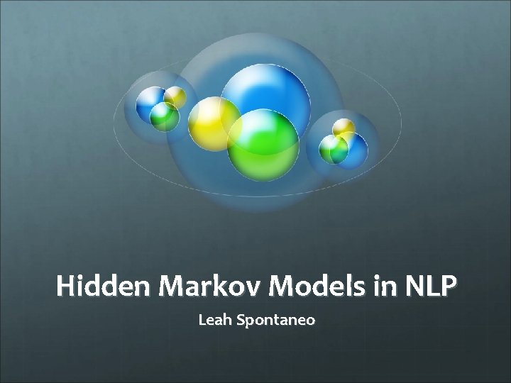 Hidden Markov Models in NLP Leah Spontaneo 