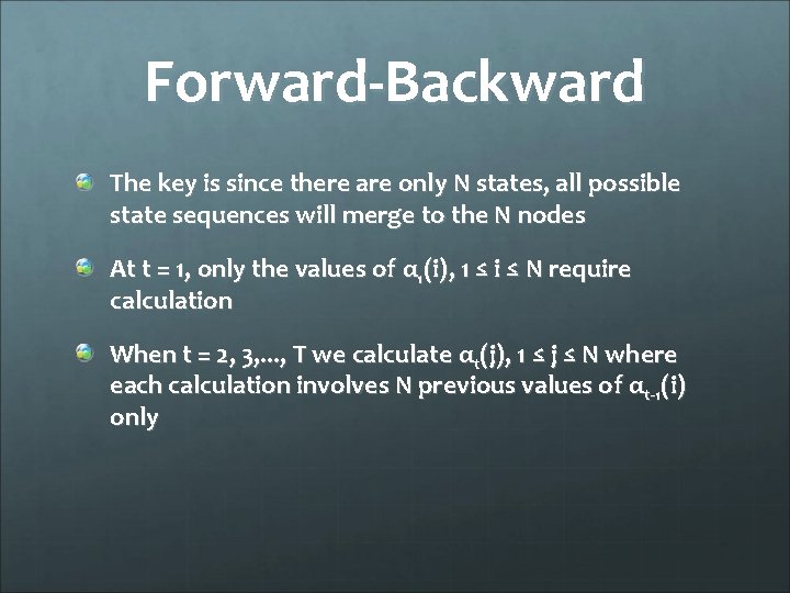 Forward-Backward The key is since there are only N states, all possible state sequences