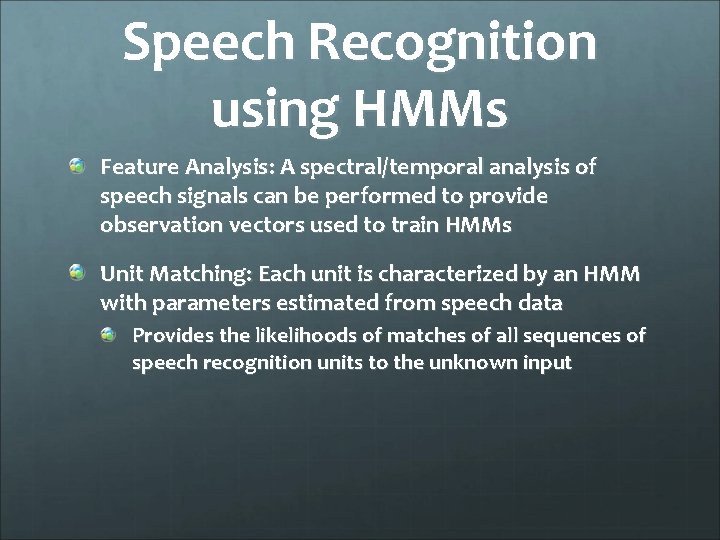 Speech Recognition using HMMs Feature Analysis: A spectral/temporal analysis of speech signals can be