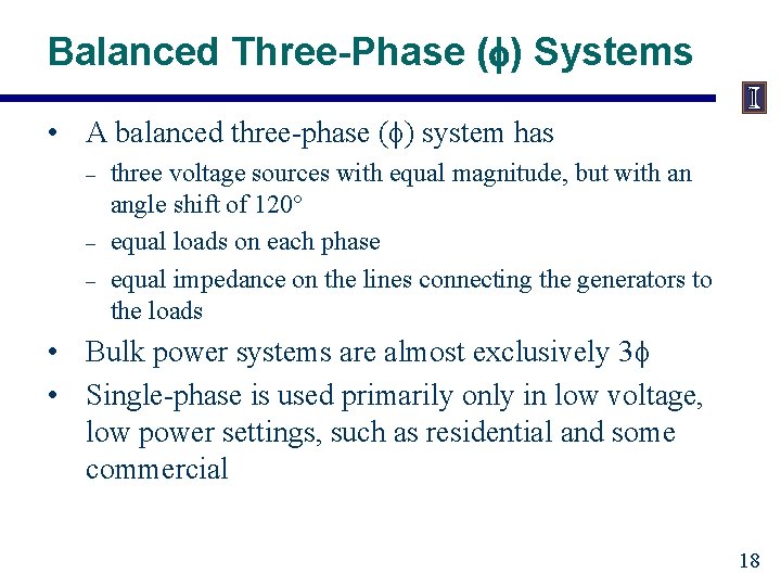 Balanced Three-Phase ( ) Systems • A balanced three-phase ( ) system has –