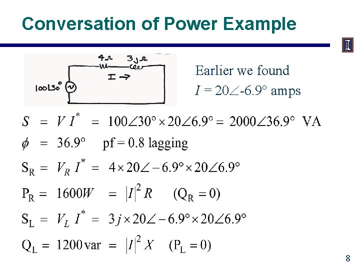 Conversation of Power Example Earlier we found I = 20 -6. 9 amps 8