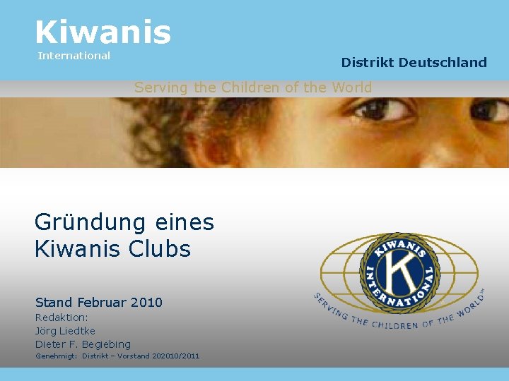 Kiwanis International Distrikt Deutschland Serving the Children of the World Gründung eines Kiwanis Clubs