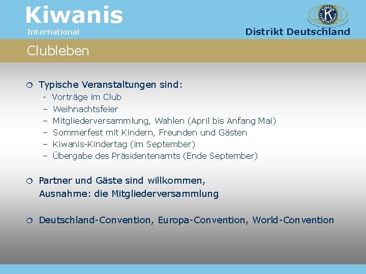 Kiwanis International Distrikt Deutschland Clubleben Typische Veranstaltungen sind: – – – Vorträge im Club