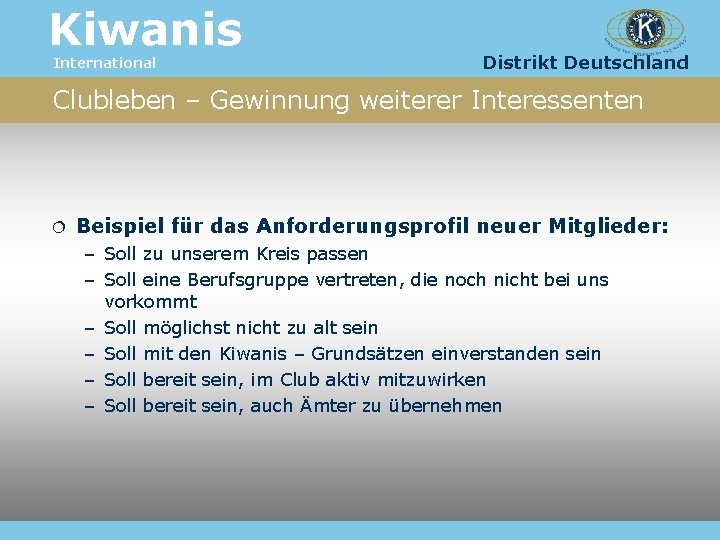 Kiwanis International Distrikt Deutschland Clubleben – Gewinnung weiterer Interessenten Beispiel für das Anforderungsprofil neuer