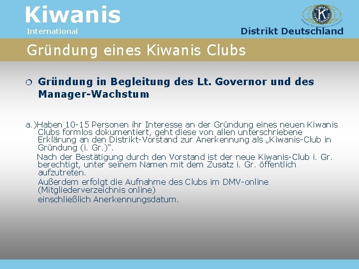Kiwanis International Distrikt Deutschland Gründung eines Kiwanis Clubs Gründung in Begleitung des Lt. Governor