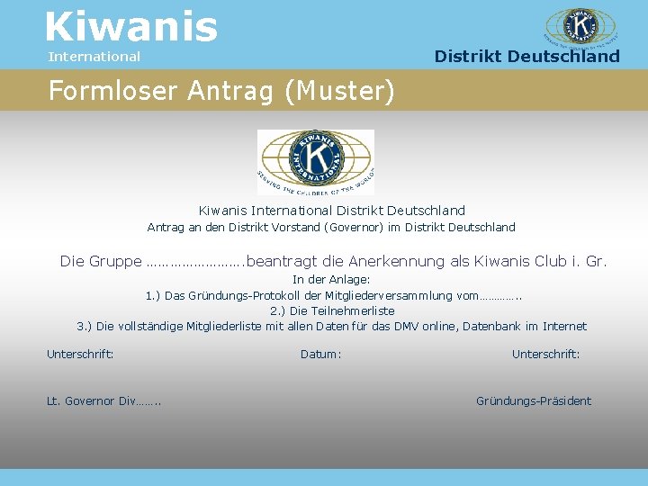 Kiwanis Distrikt Deutschland International Formloser Antrag (Muster) Kiwanis International Distrikt Deutschland Antrag an den