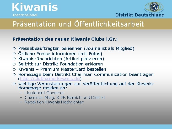 Kiwanis International Distrikt Deutschland Präsentation und Öffentlichkeitsarbeit Präsentation des neuen Kiwanis Clubs i. Gr.