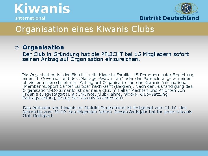 Kiwanis International Distrikt Deutschland Organisation eines Kiwanis Clubs Organisation Der Club in Gründung hat