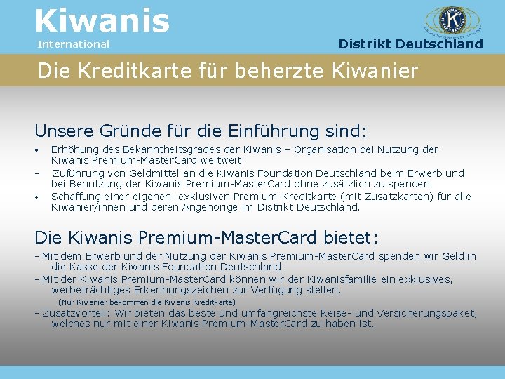 Kiwanis International Distrikt Deutschland Die Kreditkarte für beherzte Kiwanier Unsere Gründe für die Einführung