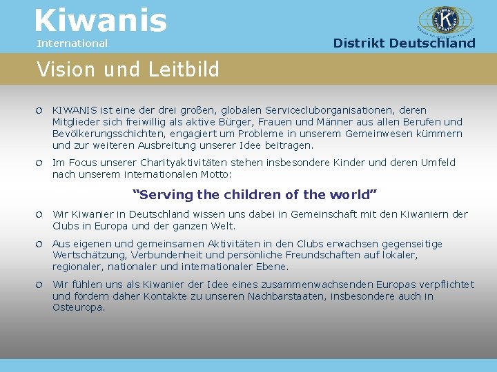Kiwanis International Distrikt Deutschland Vision und Leitbild KIWANIS ist eine der drei großen, globalen