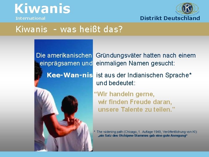 Kiwanis Distrikt Deutschland International Kiwanis - was heißt das? Die amerikanischen Gründungsväter hatten nach