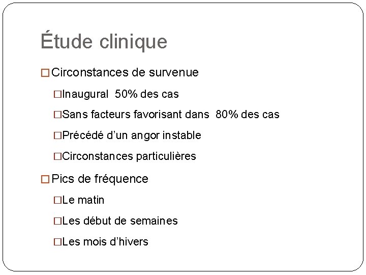 Étude clinique � Circonstances de survenue �Inaugural 50% des cas �Sans facteurs favorisant dans
