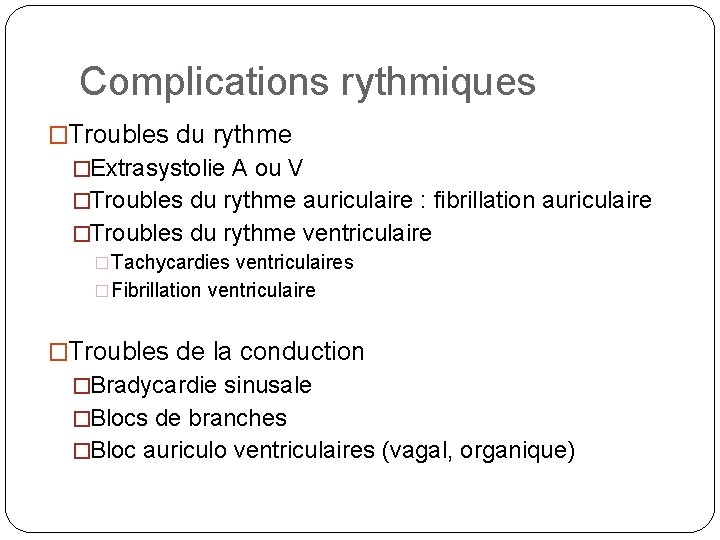 Complications rythmiques �Troubles du rythme �Extrasystolie A ou V �Troubles du rythme auriculaire :