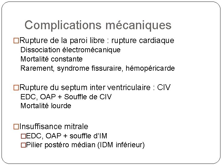 Complications mécaniques �Rupture de la paroi libre : rupture cardiaque Dissociation électromécanique Mortalité constante