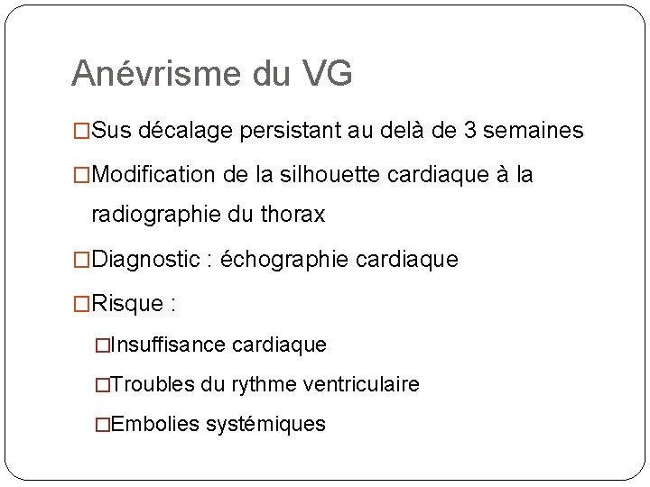 Anévrisme du VG �Sus décalage persistant au delà de 3 semaines �Modification de la