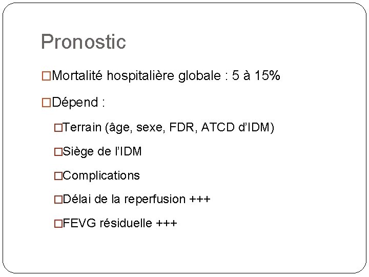 Pronostic �Mortalité hospitalière globale : 5 à 15% �Dépend : �Terrain (âge, sexe, FDR,