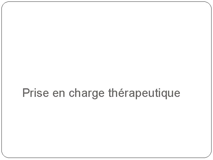 Prise en charge thérapeutique 
