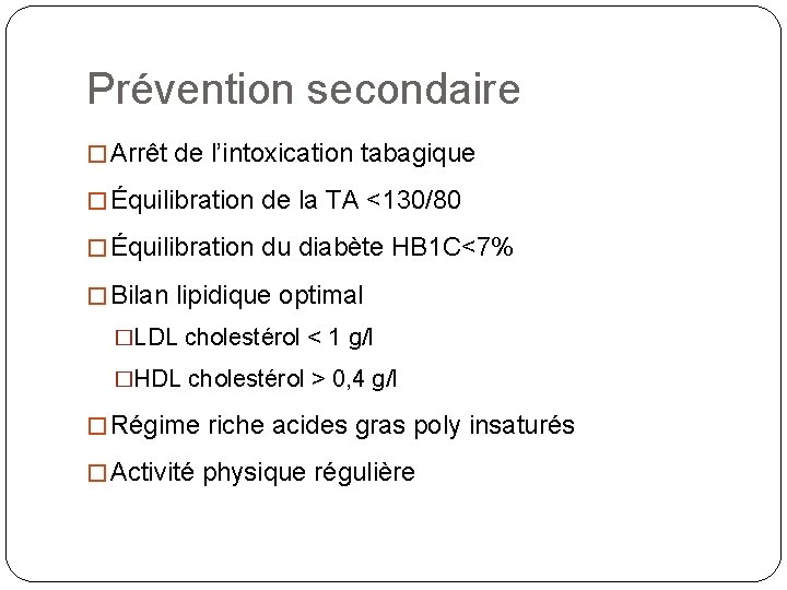 Prévention secondaire � Arrêt de l’intoxication tabagique � Équilibration de la TA <130/80 �